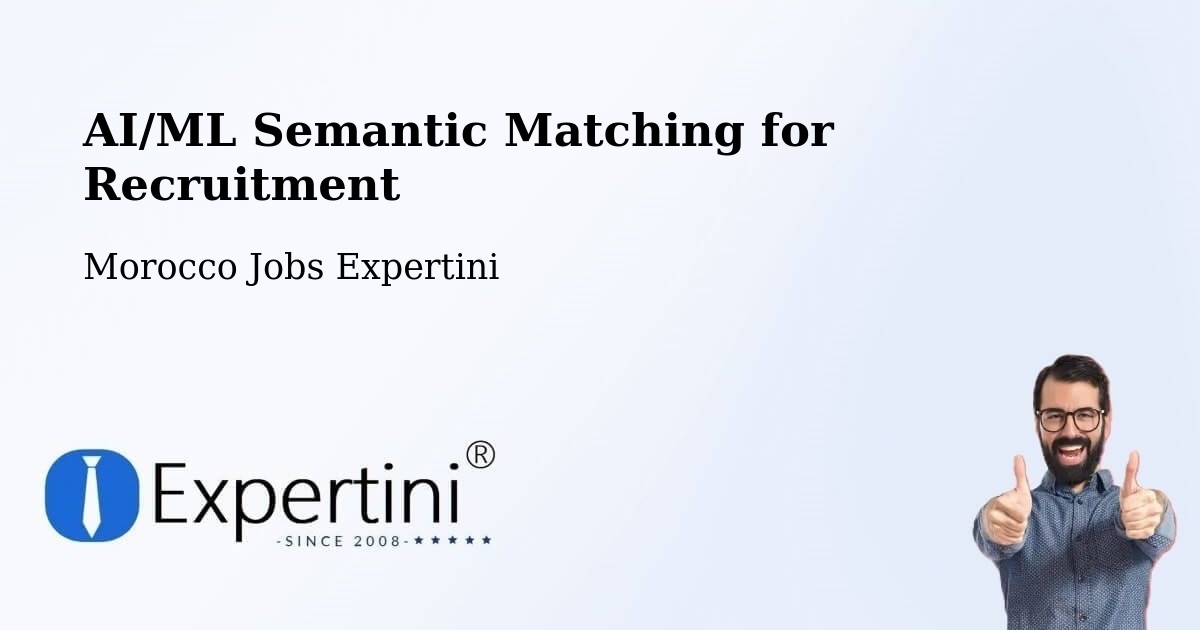AI/ML Semantic Matching for Recruitment - Morocco Jobs Expertini